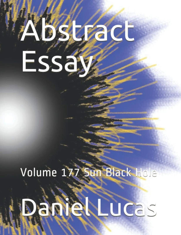 Abstract Essay: Volume 177 Sun Black Hole