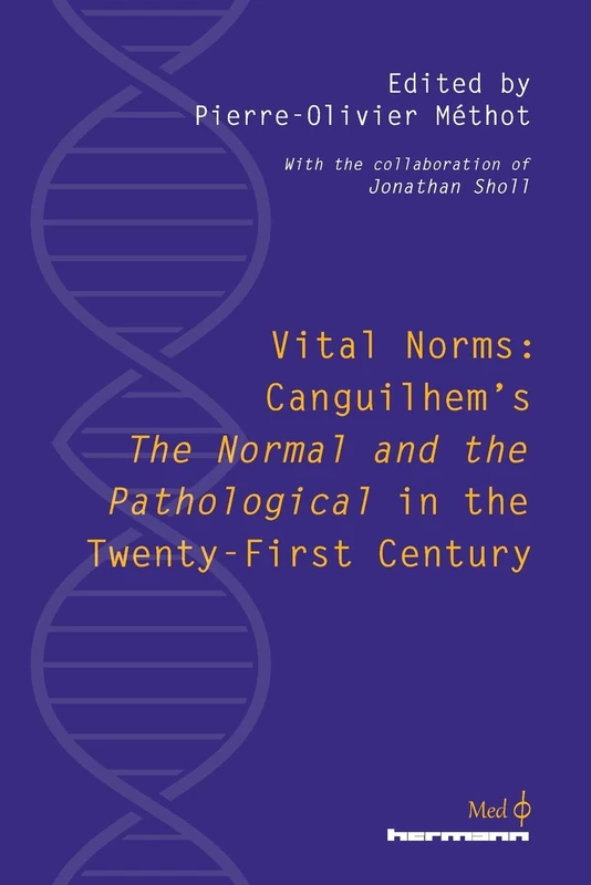 Vital Norms: Canguilhem's "The Normal and the Pathological" in the Twenty-First Century