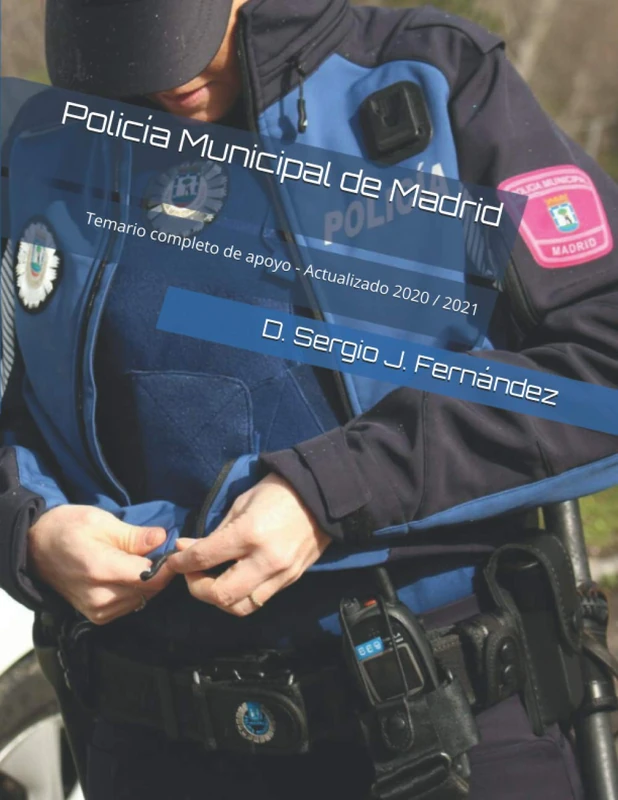 Policía Municipal de Madrid: Temario completo de apoyo - Actualizado 2020 / 2021