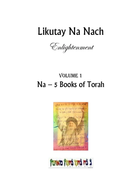 Likutay Na Nach - Enlightenment: Na- Five Books of the Torah - volume 1