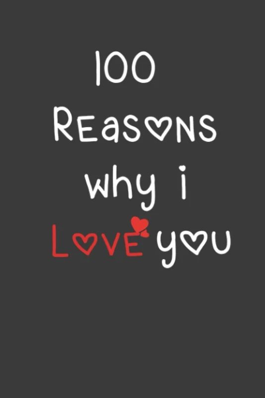 100 Reasons Why I Love You: ournal / Notebook, Cute & Lovely Gift For The Loved One: Lined Journal / Notebook Gift, 110 Pages, 6" x 9", Soft Cover, Matte