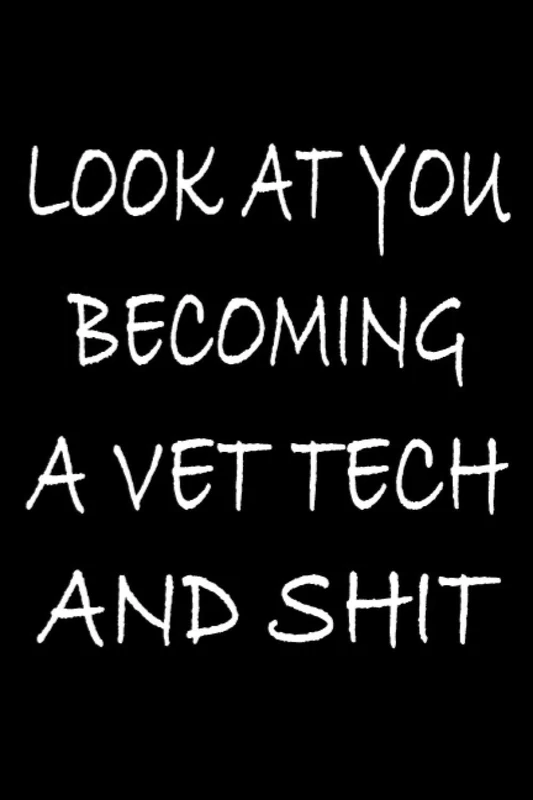 Look At You Becoming A Vet Tech And Shit: Funny Veterinary Technician Notebook Graduation gift Notebook/Journal Track Lessons, Homebook To Define ... ... And To do list | 6"x9", 120 pages | Lined