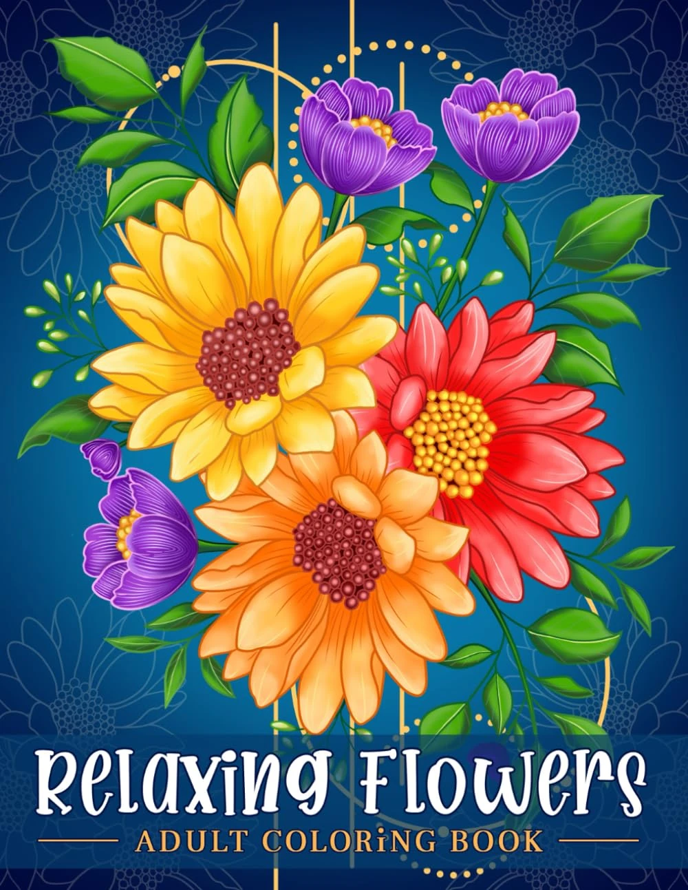 Relaxing Flowers: Coloring Book For Adults With Flower Patterns, Bouquets, Wreaths, Swirls, Decorations.