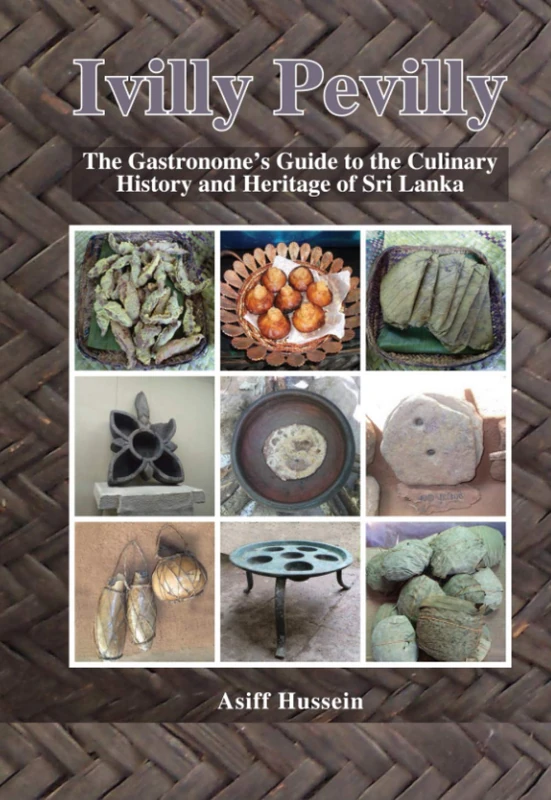 Ivilly Pevilly: The Gastronome's Guide to the Culinary History and Heritage of Sri Lanka