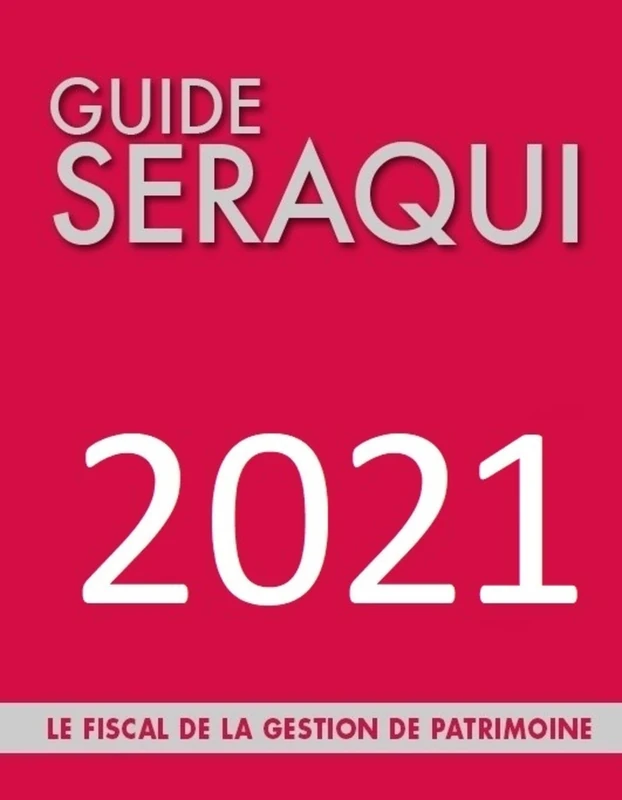 Guide Séraqui 2021: Le Fiscal de la Gestion de Patrimoine