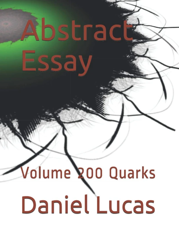 Abstract Essay: Volume 200 Quarks
