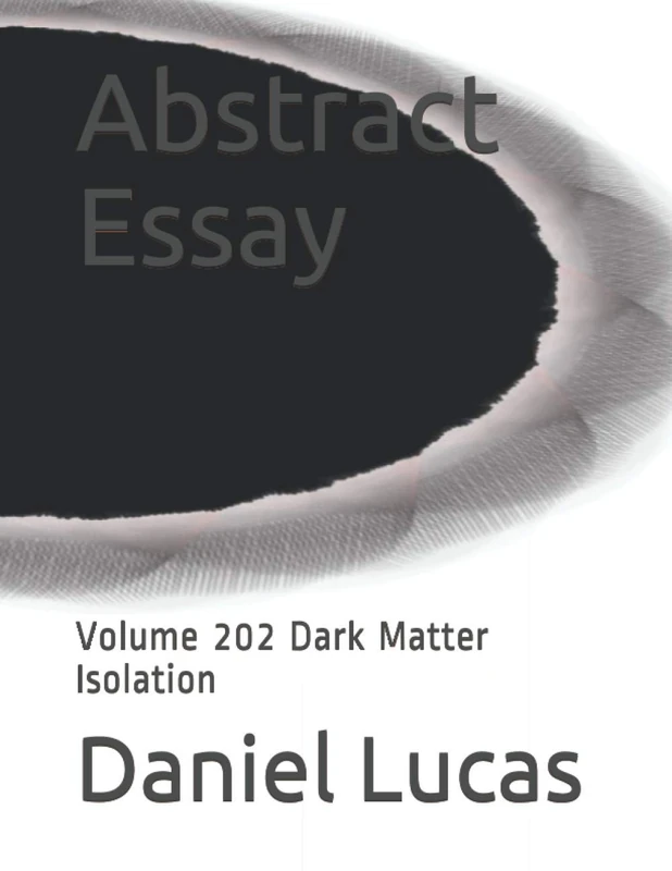 Abstract Essay: Volume 202 Dark Matter Isolation