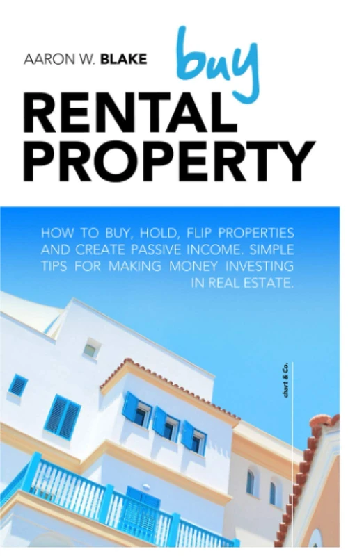 BUY RENTAL PROPERTY: How to buy, hold,flip properties and create passive income. Simple tips for making money investing in real estate.