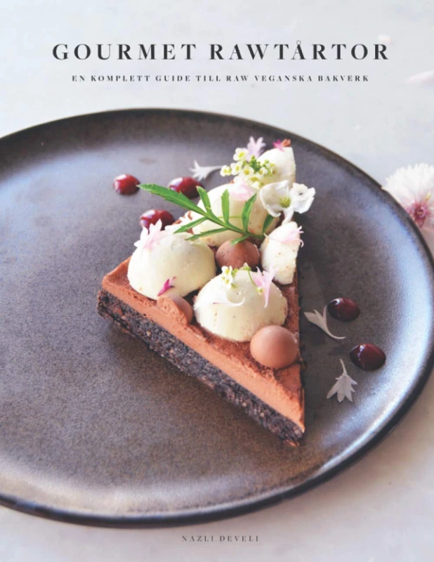 GOURMET RAWTÅRTOR: En komplett guide till raw veganska bakverk