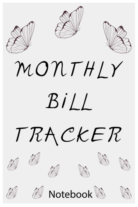 Monthly Bill Tracker Notebook: A Monthly Bill Payment Tracker book, Bill, Due Date, Amount Due, Amount Paid, Unpaid Balance, Notes