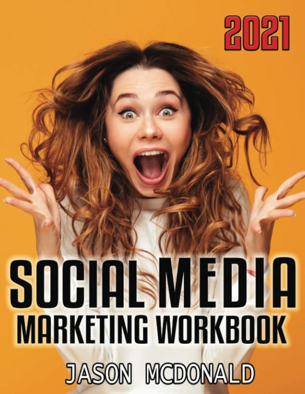 Social Media Marketing Workbook: How to Use Social Media for Business (2021 Teacher's Edition)