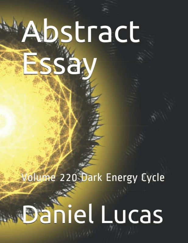 Abstract Essay: Volume 220 Dark Energy Cycle