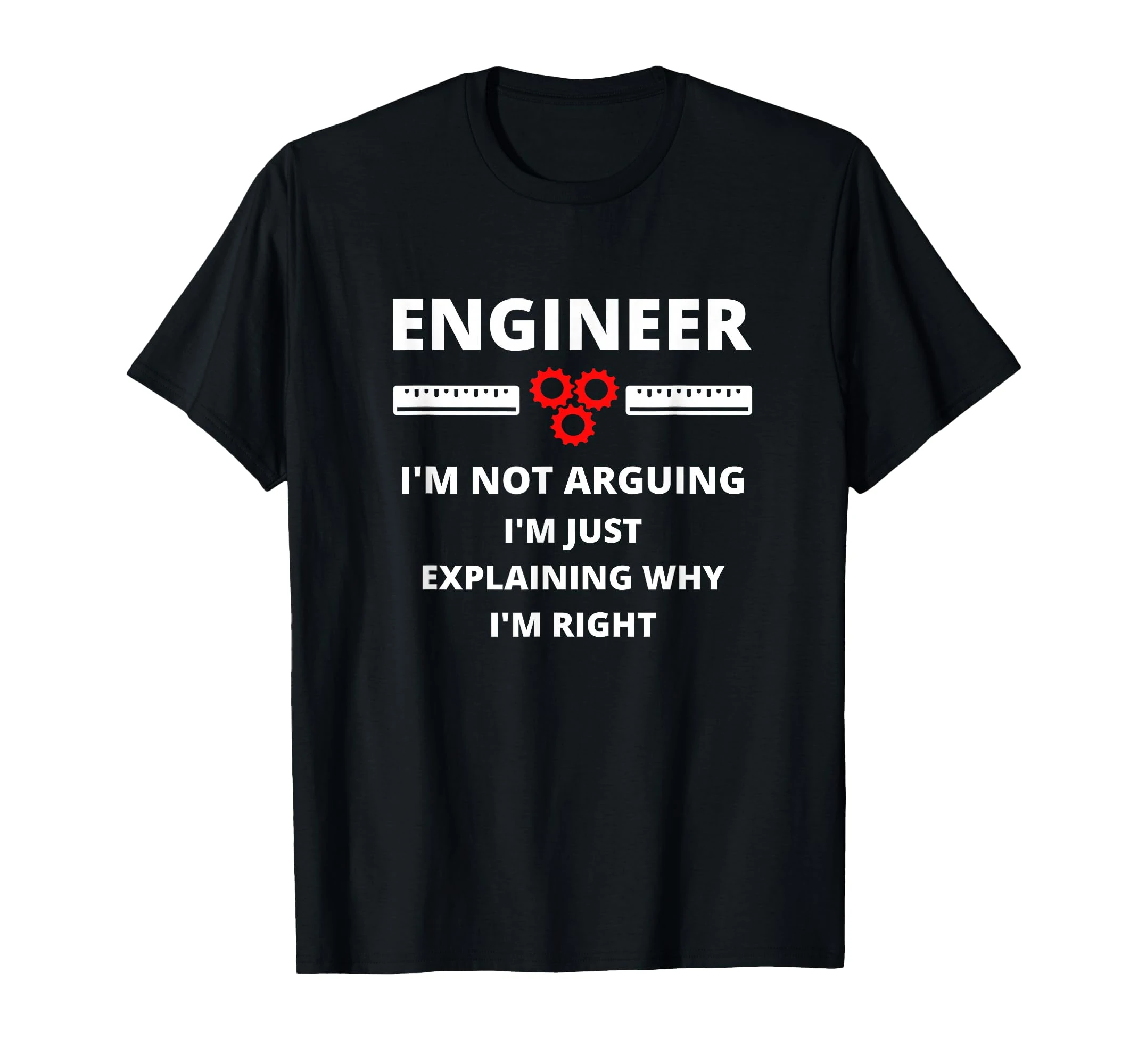 Engineer I'm Not Arguing - Funny Sarcastic Engineering Gift T-Shirt