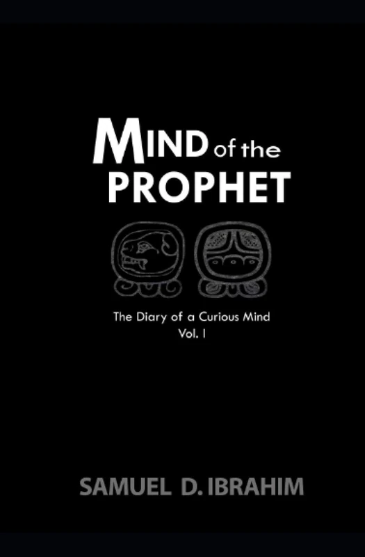 Mind of the Prophet: The Diary of a Curious Mind - Volume I