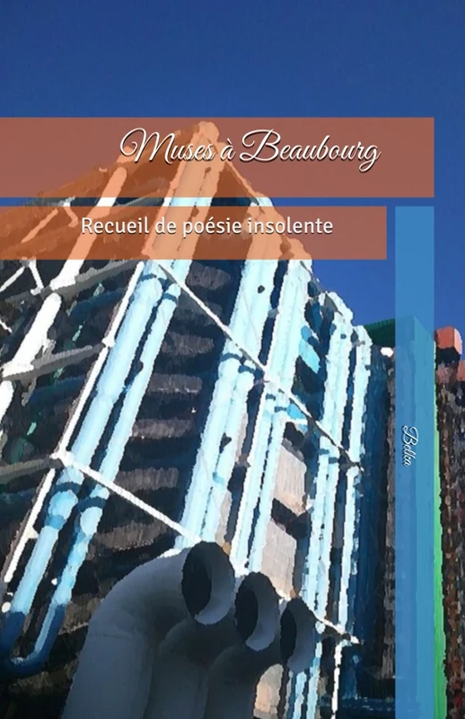 Muses à Beaubourg: Recueil de poésie insolente
