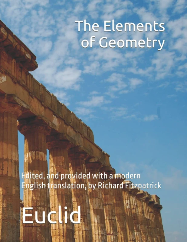 Euclid's Elements of Geometry: edited, and provided with a modern English translation, by Richard Fitzpatrick