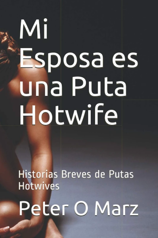 Mi Esposa es una Puta Hotwife: Historias Breves de Putas Hotwives - Image 1