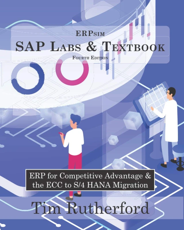 ERPsim SAP Labs & Textbook: ERP for Competitive Advantage & the ECC to S/4 HANA Migration