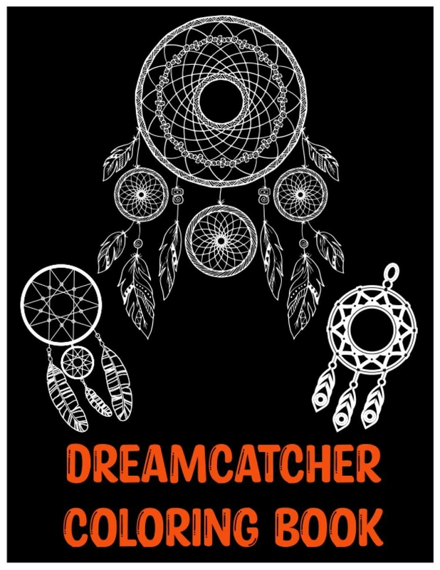 DREAMCATCHER COLORING BOOK: An Adult Coloring Book of 25 Beautiful Native American Dream Catcher