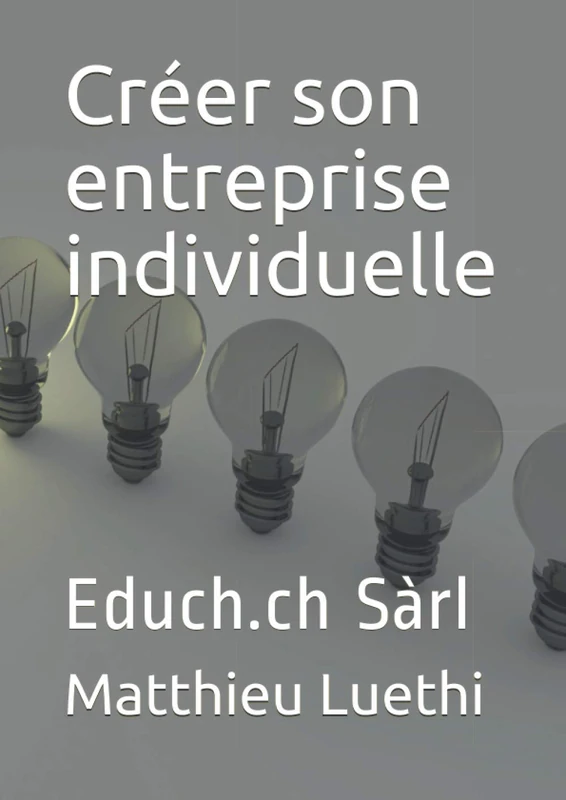 Créer son entreprise individuelle: Educh.ch Sàrl