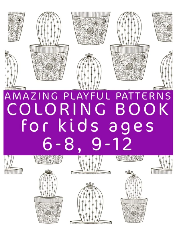 Amazing Playful Patterns Coloring Book: Coloring Book for Kids Ages 6-8, 9-12