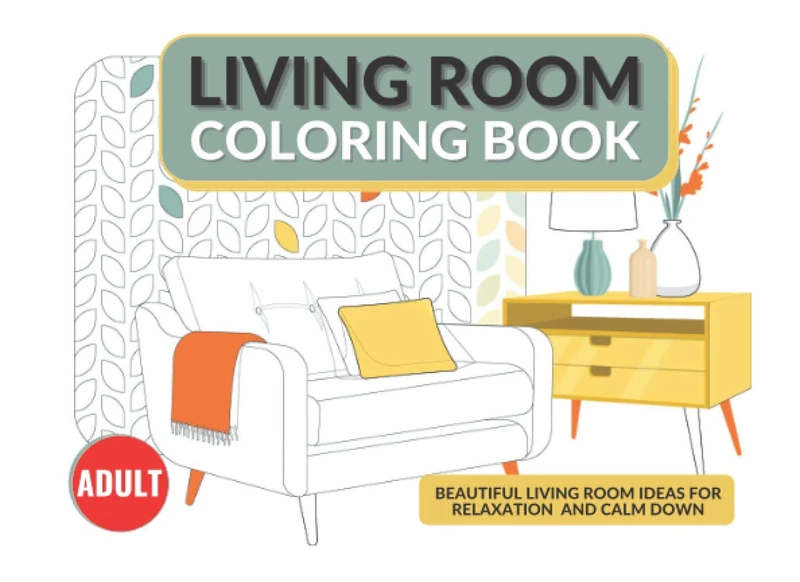 living room coloring book: Adult living room coloring book with Inspirational and Beautiful living room Ideas For Relaxation and Calm Down