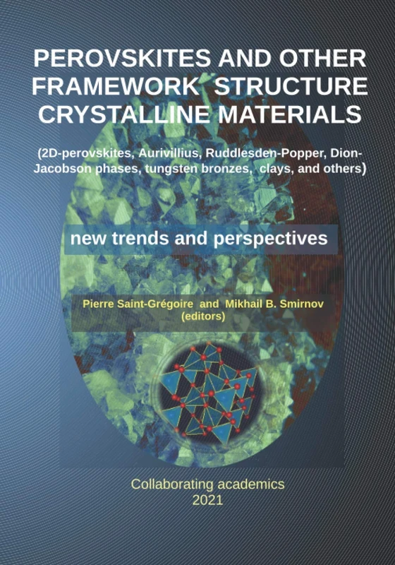 PEROVSKITES AND OTHER FRAMEWORK STRUCTURE CRYSTALLINE MATERIALS: (2D – perovskites, Aurivillius, Ruddlesden-Popper, Dion-Jacobson phases, tungsten bronzes, clays, and others)