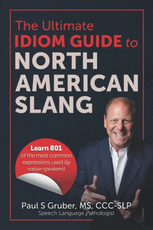 The Ultimate Idiom Guide to North American Slang