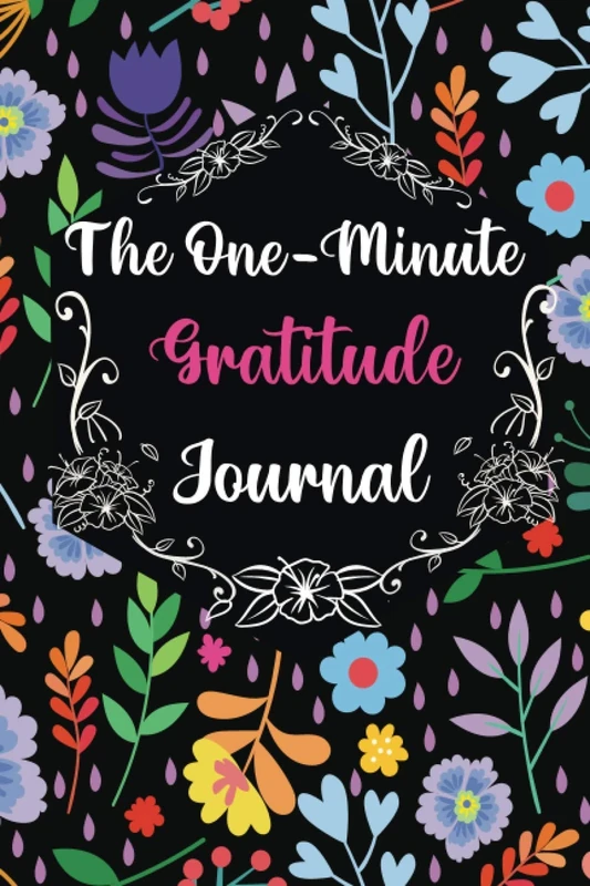 One Minute Gratitude Journal: For Women and the Moments That Matter: A Guide to Mindful Thankfulness with Gratitude and Motivational quotes