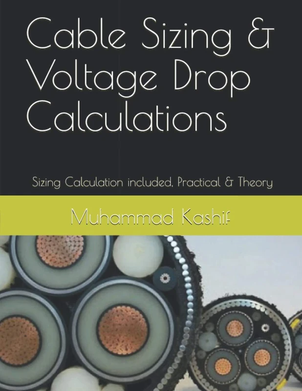 Cable Sizing & Voltage Drop Calculations: AC & DC Sizing Calculation of Substation is included, Practical & Theory