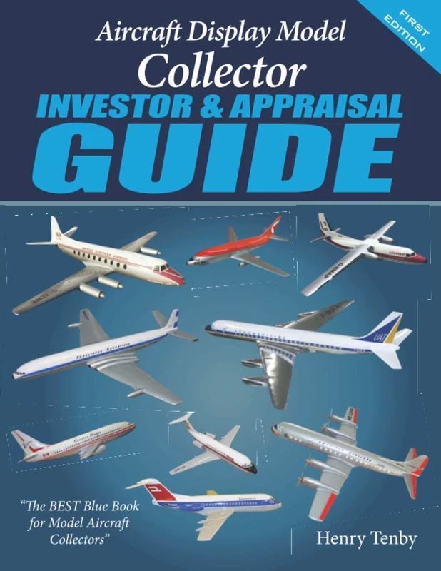 Aircraft Display Model Collector Investor & Appraisal Guide