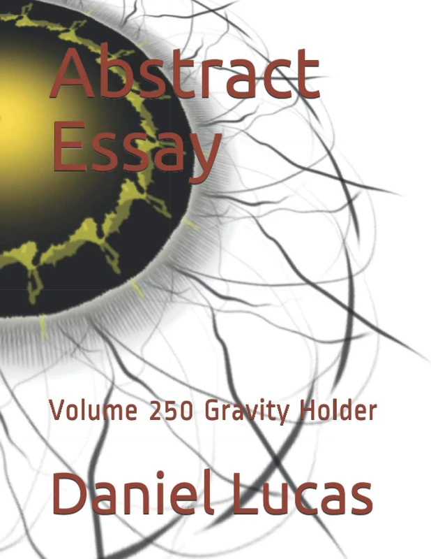 Abstract Essay: Volume 250 Gravity Holder