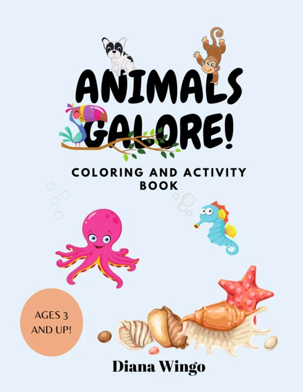 Animals Galore!: Coloring and Activity Book (Animals Galore! Fun Coloring and Activity Books! Great for Children 3-6 Years Old! Learn While Coloring!)