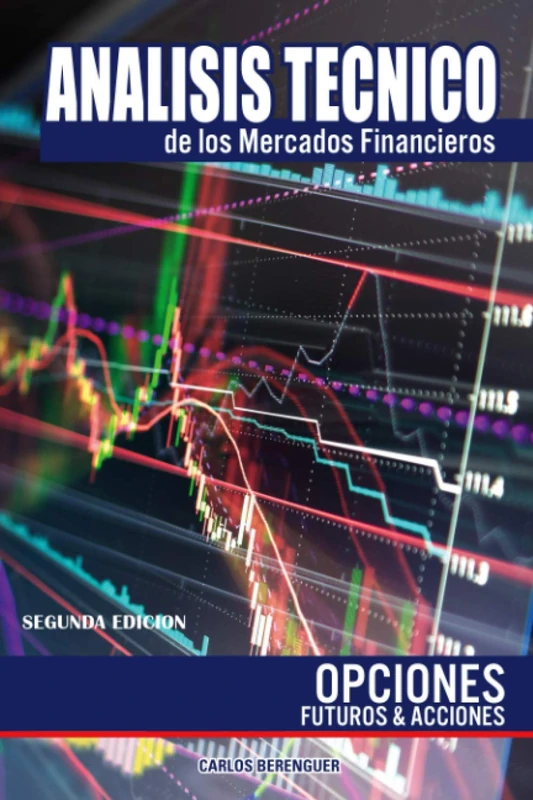 ANALISIS TECNICO DE LOS MERCADOS FINANCIEROS: OPCIONES, FUTUROS Y ACCIONES (Analisis Tecnico: Mercados Financieros)