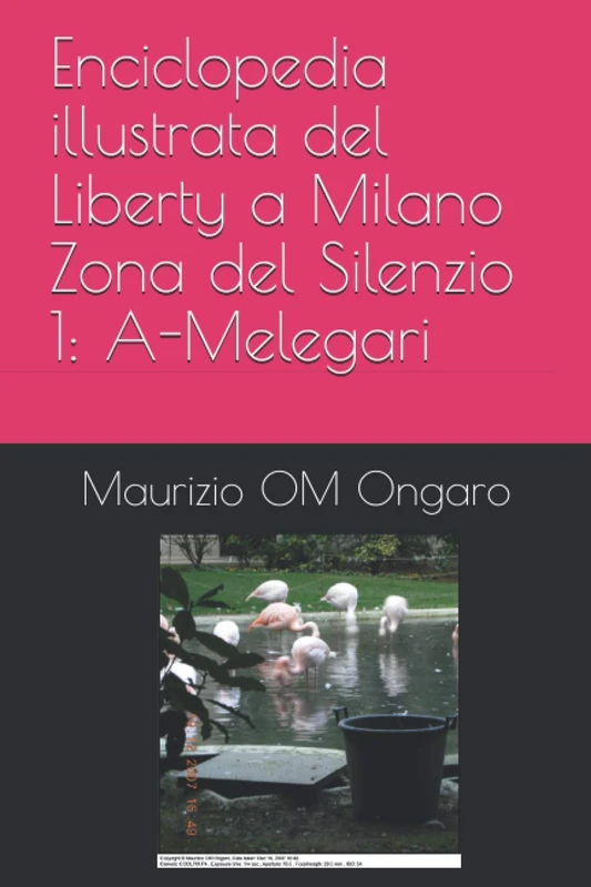 Enciclopedia illustrata del Liberty a Milano Zona del Silenzio 1: A-Melegari: 2