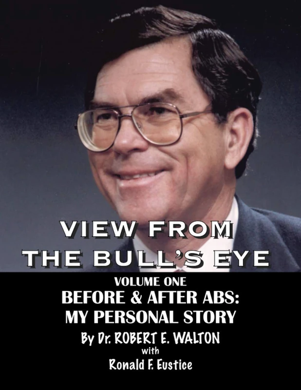 VIEW FROM THE BULL'S EYE: The Story of Robert E. Walton & American Breeders Service