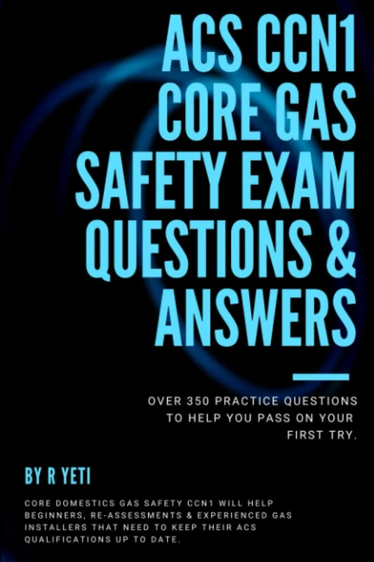 ACS CCN1 Core Gas Safety Exam Questions & Answers: Latest Exam Prep Questions - Image 1