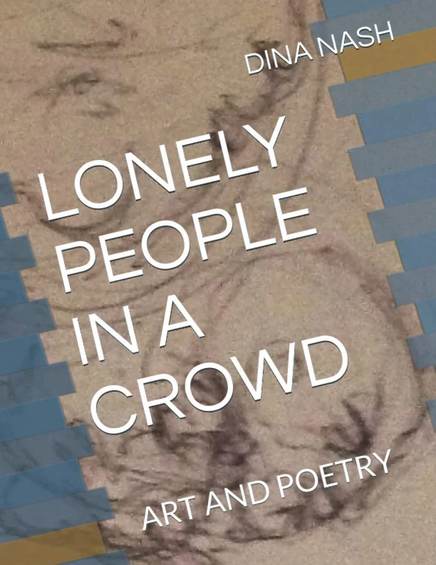 LONELY PEOPLE IN A CROWD: ART AND POETRY