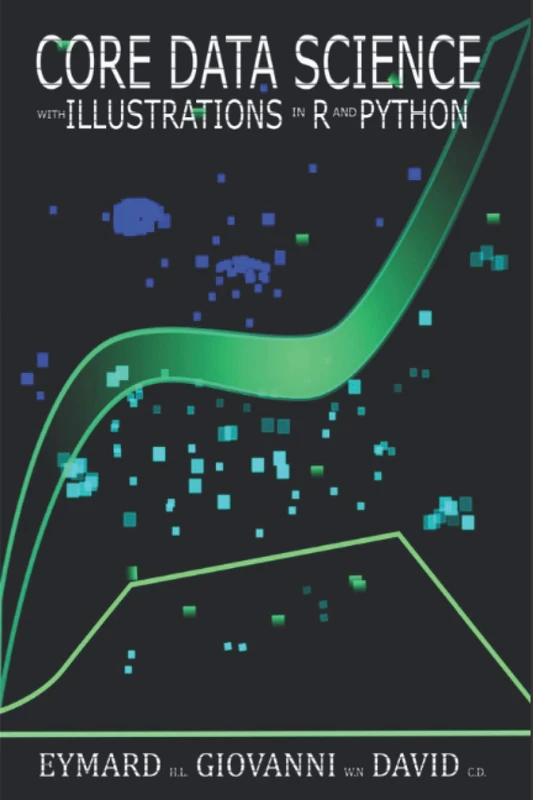 Core data science with illustrations in R and Python