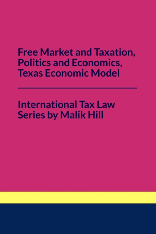 Free Market and Taxation, Politics and Economics, Texas Economic Model (International Tax Law)