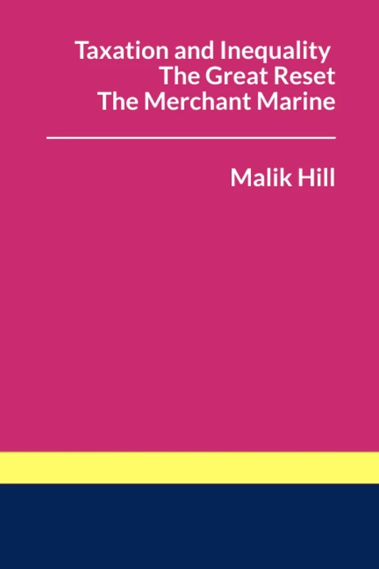 Taxation and Inequality, The Great Reset, The Merchant Marine. (International Tax Law)
