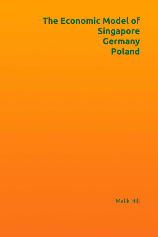 The Economic Model of Singapore, Germany and Poland (Study of Economics)