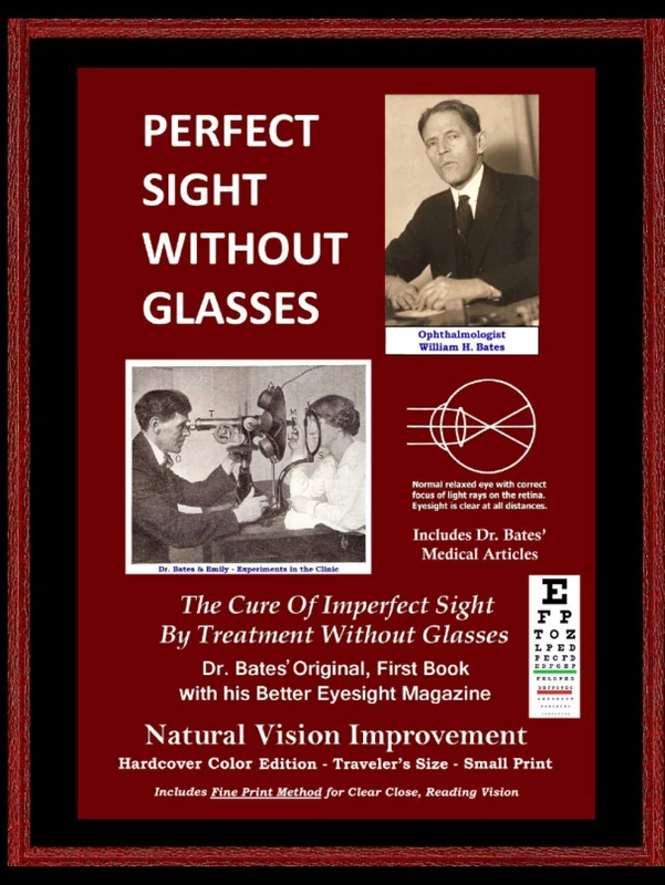 Perfect Sight Without Glasses - The Cure Of Imperfect Sight By Treatment Without Glasses - Dr. Bates Original, First Book: Smaller Print - Traveler's ... Improvement (Premium Color Hardcover Edition) - Image 1