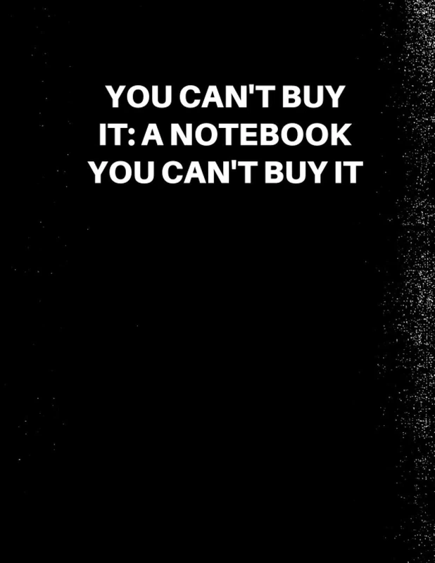 You can't buy it: : a Notebook you can't buy it