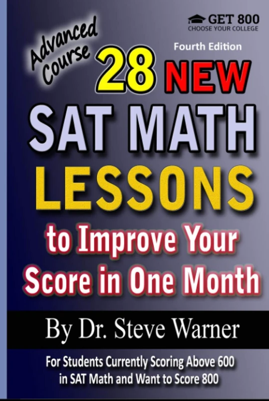 28 New SAT Math Lessons to Improve Your Score in One Month - Advanced Course: For Students Currently Scoring Above 600 in SAT Math and Want to Score 800