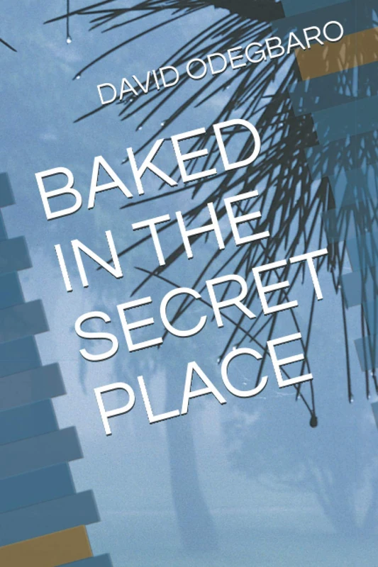 BAKED IN THE SECRET PLACE
