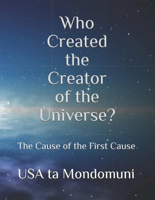 Who Created the Creator of the Universe?: The Cause of the First Cause
