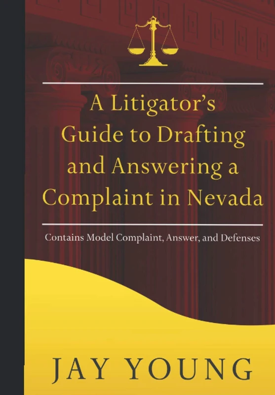 A Litigator's Guide to Drafting and Answering a Complaint in Nevada (The Litigator's Guide Series)