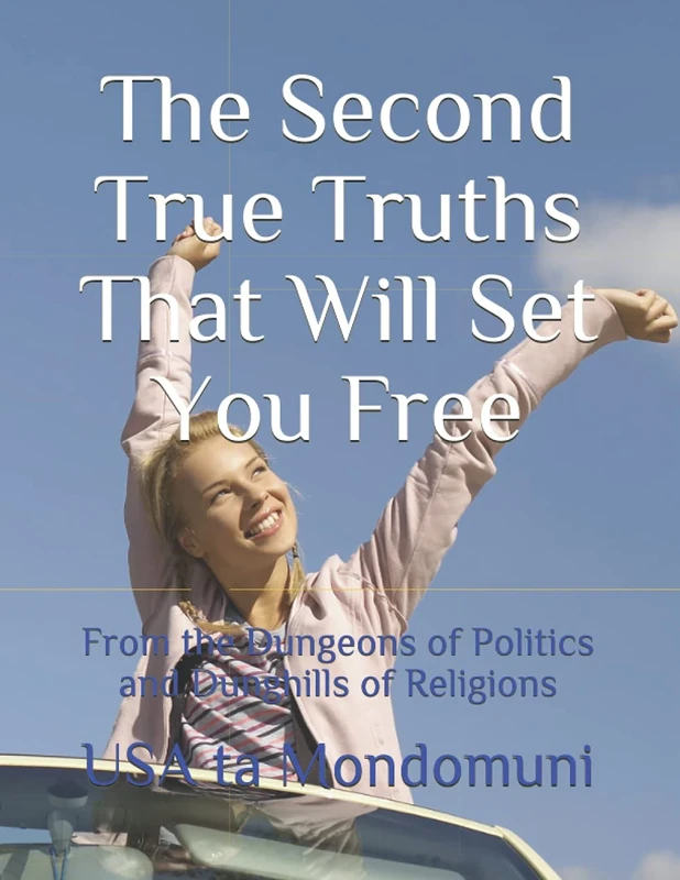 The True Truths That Will Set You Free: From the Dungeons of Politics and Dunghills of Religions