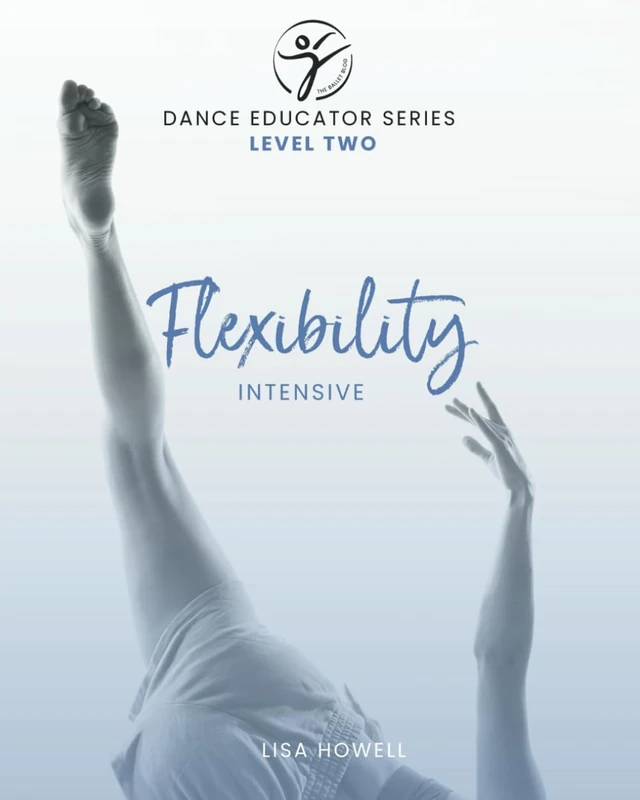 Level Two - Flexibility Intensive: For Dance Teachers and Health Professionals (DANCE EDUCATOR SERIES)